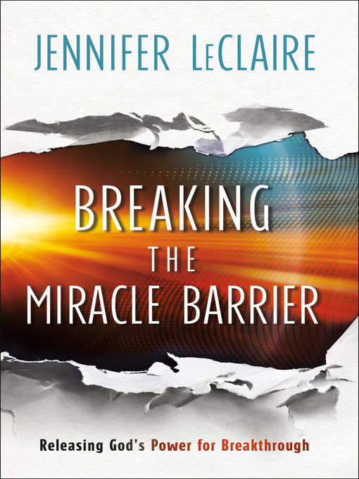 Title details for Breaking the Miracle Barrier by Jennifer LeClaire - Available
